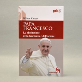 Papa Francesco. La rivoluzione della Tenerezza e dell'Amore